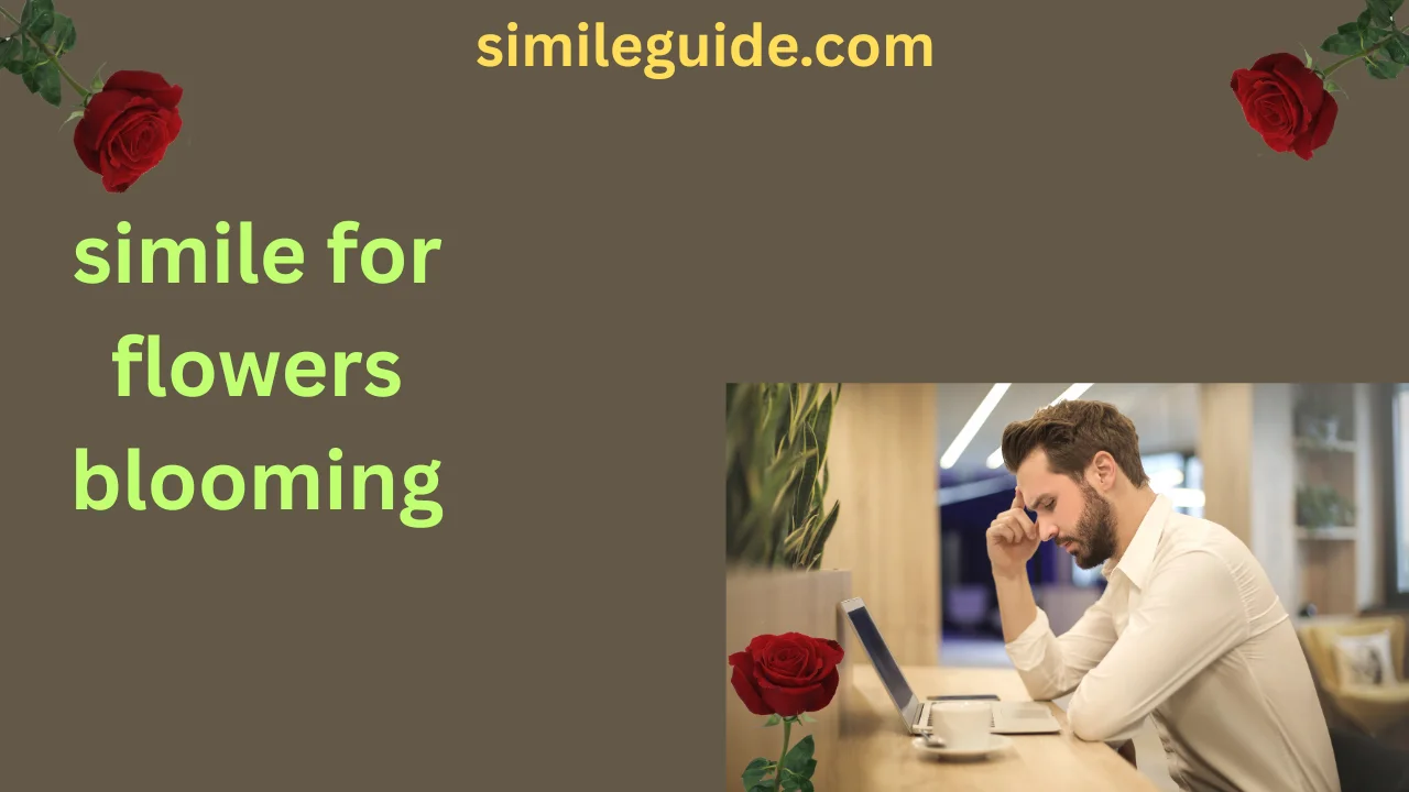 simile for flowers blooming