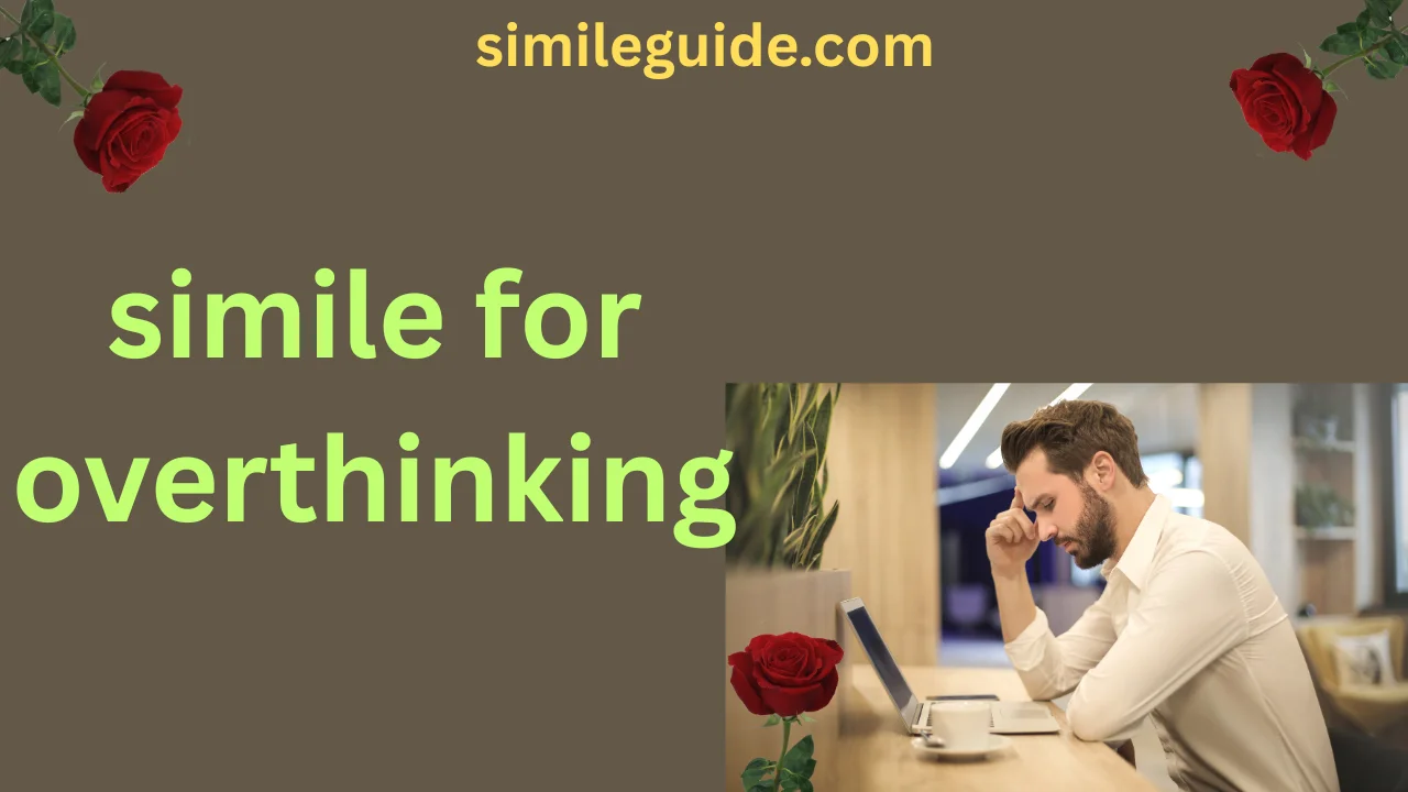 simile for overthinking