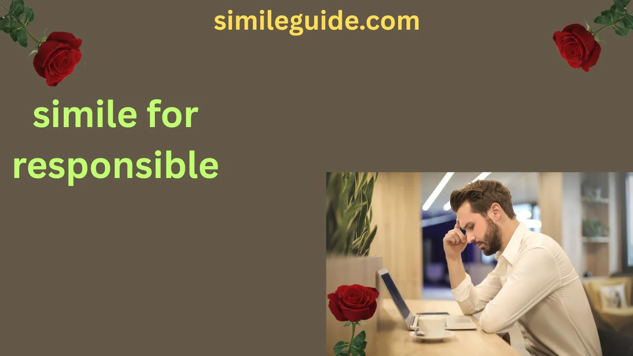 simile for responsible