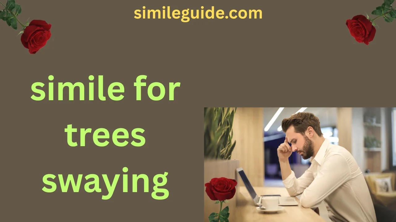 simile for trees swaying