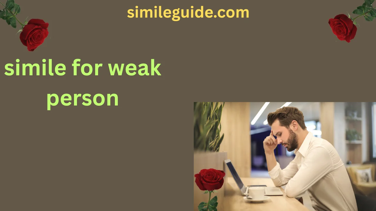 simile for weak person