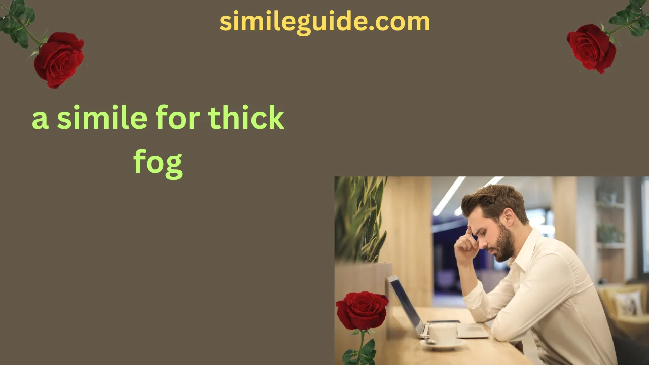 a simile for thick fog