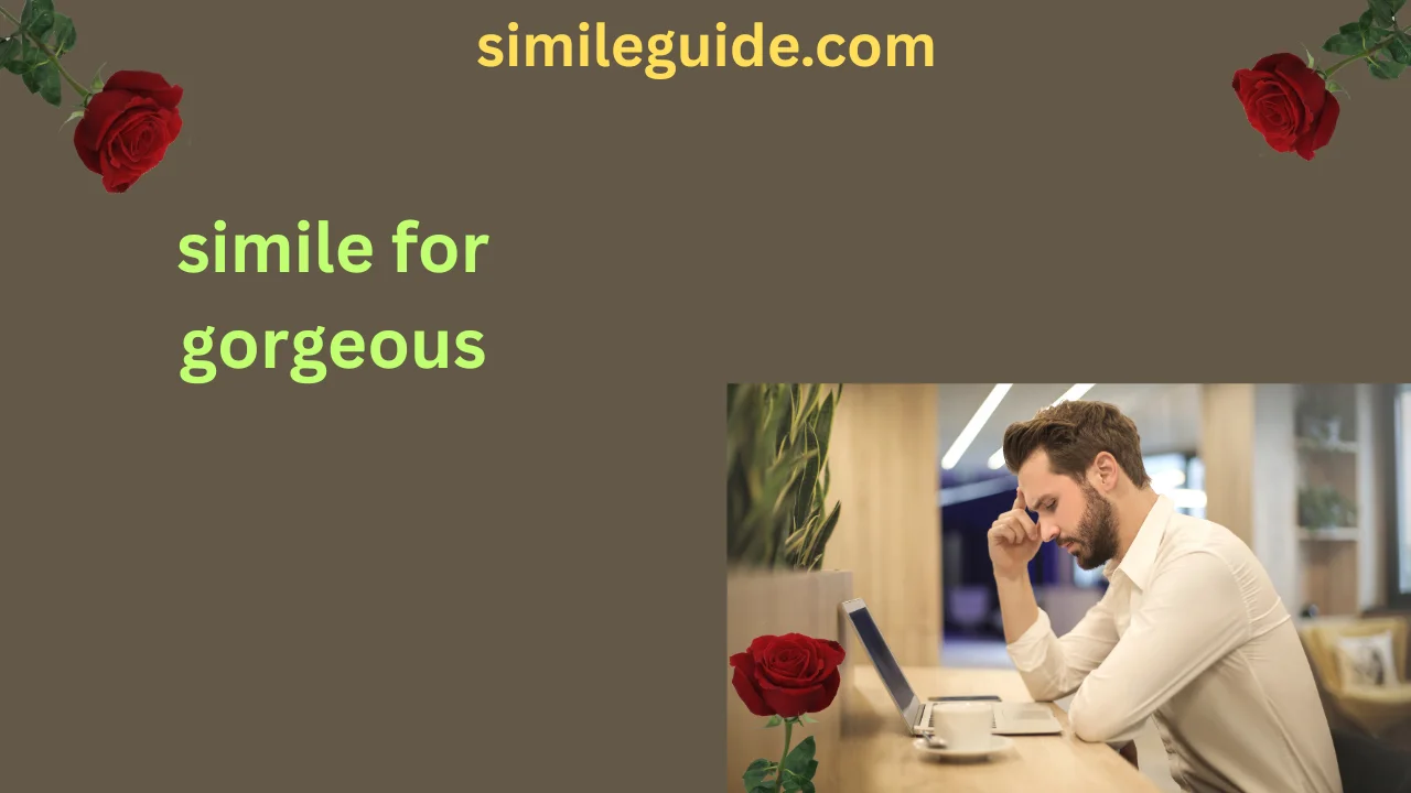 simile for gorgeous