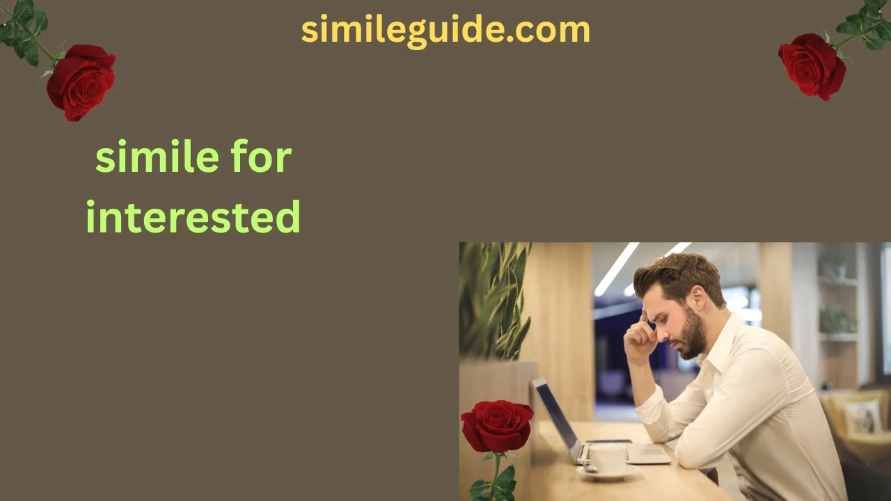 simile for interested