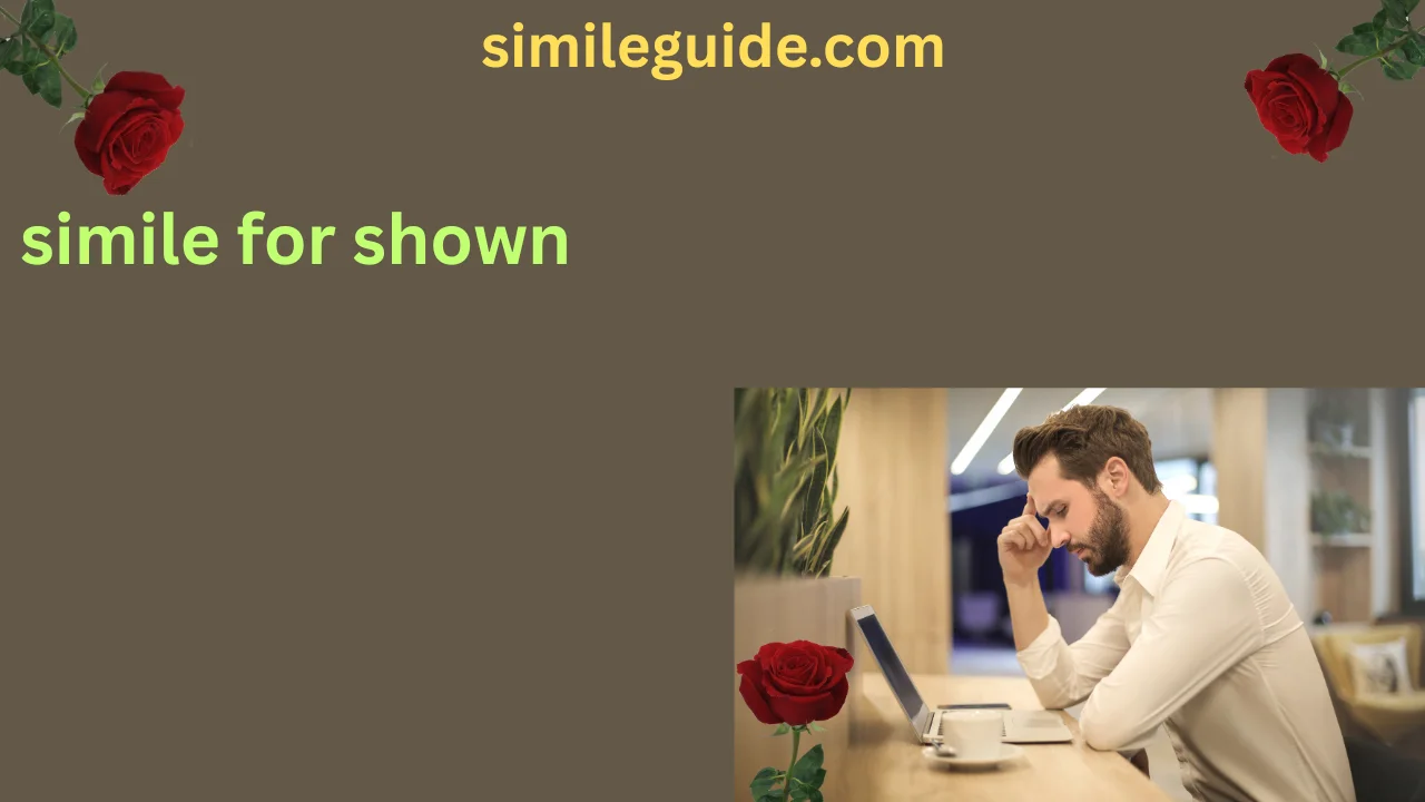 simile for shown