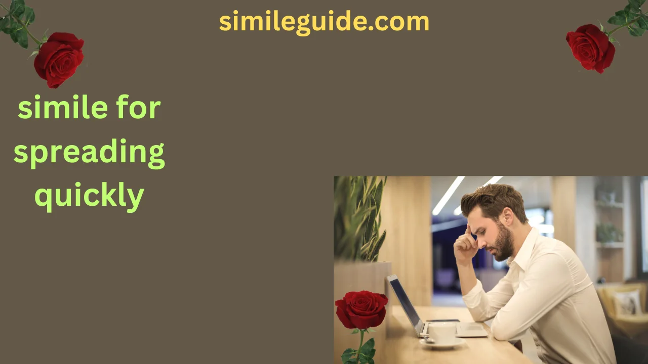 simile for spreading quickly